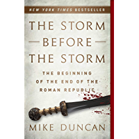 The Storm Before the Storm: The Beginning of the End of the Roman Republic (English Edition)